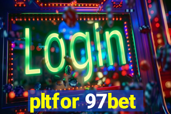 pltfor 97bet